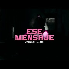 LIT killah, FMK - Ese Mensaje