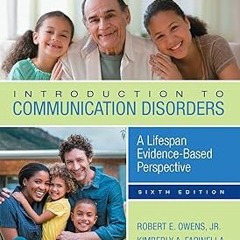 Introduction to Communication Disorders: A Lifespan Evidence-Based Perspective (The Pearson Com