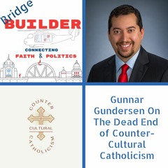 Gunnar Gundersen On The Dead End of Counter-Cultural Catholicism