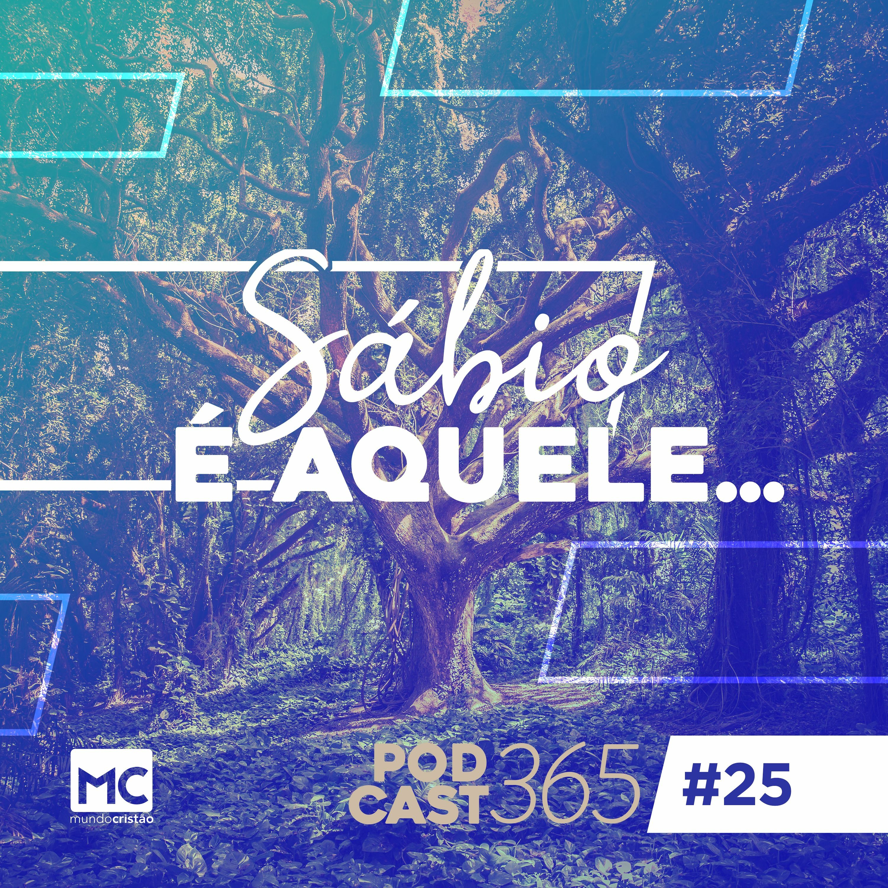 Podcast365 #25 - Sábio é aquele...