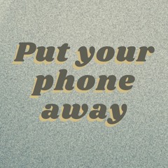 lowluki - Put your phone away