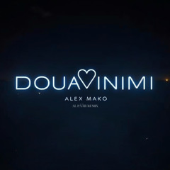 Alex Mako - Doua Inimi (Al Päär Remix)