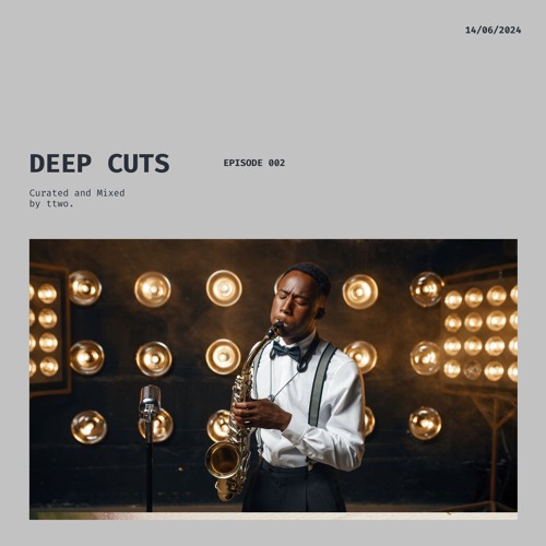 Deep Cuts - Episode 002 [Curated And Mixed By ttwo.]