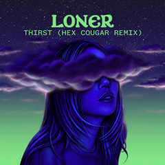 Alison Wonderland, Hex Cougar - Thirst (Hex Cougar Remix)