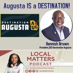 Augusta IS a DESTINATION with Bennish Brown