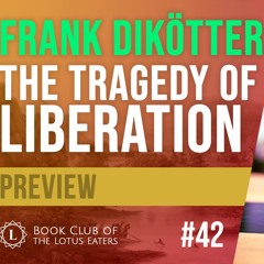 PREVIEW: Book Club #42 | Frank Dikötter's The Tragedy of Liberation