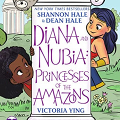 [READ] PDF 📕 Diana and Nubia: Princesses of the Amazons by  Shannon Hale,Dean Hale,V