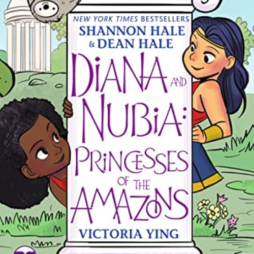 ACCESS EBOOK 📒 Diana and Nubia: Princesses of the Amazons by  Shannon Hale,Dean Hale