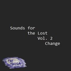 Sounds for the Lost Vol 2 - Change