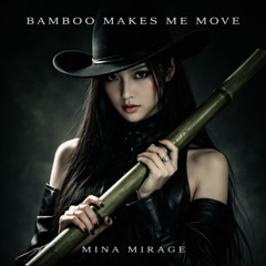 BAMBOO MAKES ME MOVE