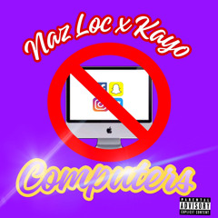 Naz Loc x Kayo- Computers