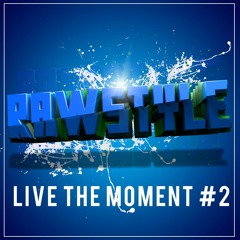 RAWSTYLE MIX - LiveTheMoment #2