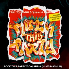 Rock This Party X Calabria (Hugs Mashup) *COPYRIGHT PITCH*