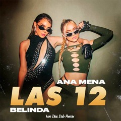 Ana Mena & Belinda - Las 12 (Ivan Diaz Vocal Dub Remix) FREE DOWNLOAD
