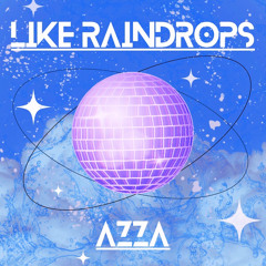 Like Raindrops - AZZA