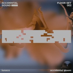 FLOORSET002 | accidental bloom | lunaco