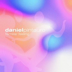 PREMIERE: Daniel Pintauro - Familiar Feeling