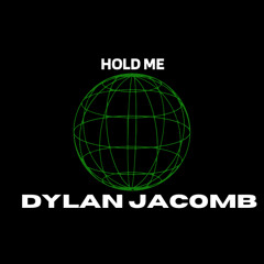 Dylan Jacomb - Hold Me