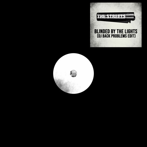 BLINDED BY THE LIGHTS (DJ BACK PROBLEMS EDIT)