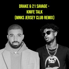 Drake & 21 Savage - Knife Talk(MNKS Jersey Club Remix)[FREE DOWNLOAD]