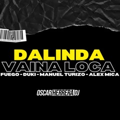 Dalinda x Vaina Loca - Fuego, Duki, Manuel Turizo & Alex Mica (Mashup)
