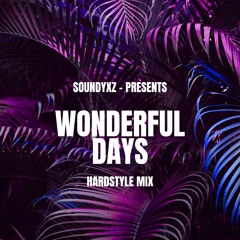 Wonderful Days Hardstyle Mix (Soundyxz)