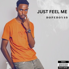 DOPE BOY 49 -JUST FEEL ME