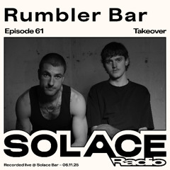 Solace Radio Ep.61 | Rumbler Bar Takeover
