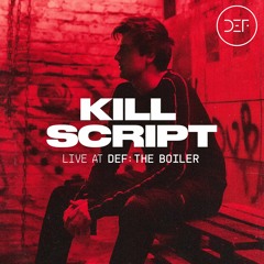 KILL SCRIPT (LIVE SET) @ DEF: THE BOILER