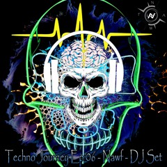 Techno Journey Ep 06 - Nawf - DJ Set