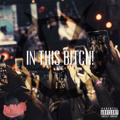 In This Bitch!(Prod YoungAsko)