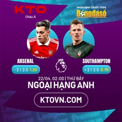 KTOVN.COM | Arsenal V Southampton | Ngoại Hạng Anh, Thứ Bảy, 22/04, 02:00