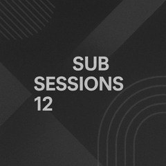 Sub Sessions - Volume 12