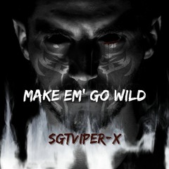 Make Em' Go Wild