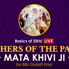 Mata Khivi Ji | Mothers of the Panth | By Bibi Gurprit Kaur