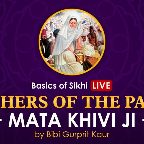 Mata Khivi Ji | Mothers of the Panth | By Bibi Gurprit Kaur