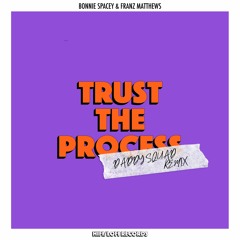 Bonnie Spacey & Franz Matthews - Trust The Process (Daddy Squad Remix) - Extended Mix