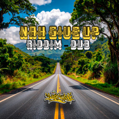 Nah Give Up Dub (Live Dub)