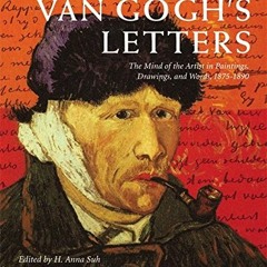 Get PDF 📕 Van Gogh's Letters: The Mind of the Artist in Paintings, Drawings, and Wor