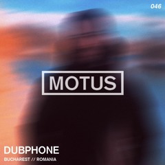 Motus Podcast // 046 - Dubphone (Bucharest)