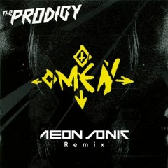 The Prodigy - Omen (Aeon Sonic Remix) // FREE DOWNLOAD !!!