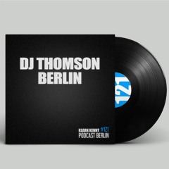 DJ Thomson Berlin - K K Podcast Berlin #121