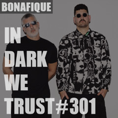 Bonafique - IN DARK WE TRUST #301