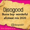 BURNA BOY WONDERFUL AFROBEAT MIX BY DJ SOGOOD