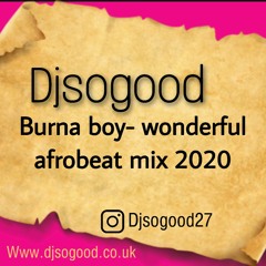 BURNA BOY WONDERFUL AFROBEAT  MIX BY DJ SOGOOD