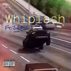 Whiplash ft. JunEZ Silao