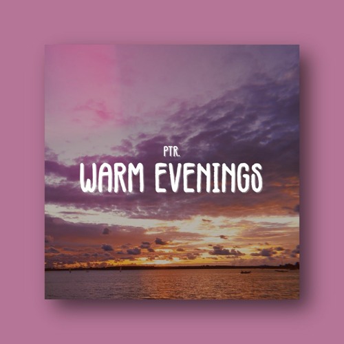 Ptr. - Warm Evenings
