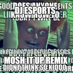 DJ ESPORTS MOSH IT UP REMIX