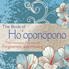 VIEW PDF EBOOK EPUB KINDLE The Book of Ho'oponopono: The Hawaiian Practice of Forgiveness and Healin