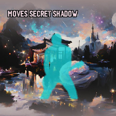 Moves Secret Shadow